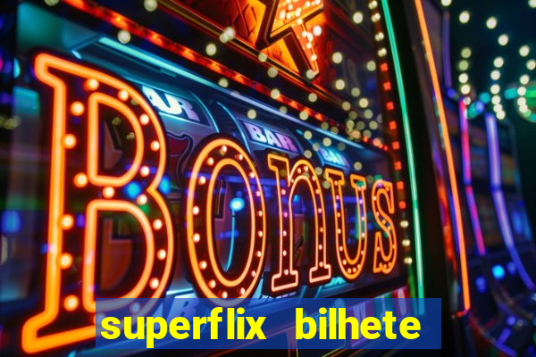 superflix bilhete de loteria